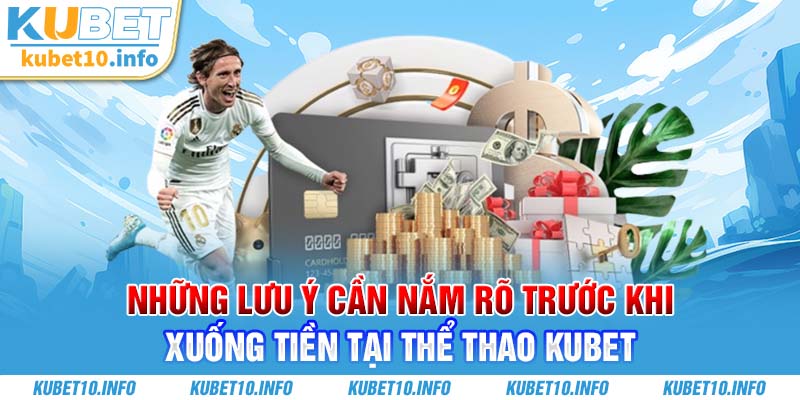 Những lưu ý cần nắm rõ trước xuống tiền tại Ku thể thao